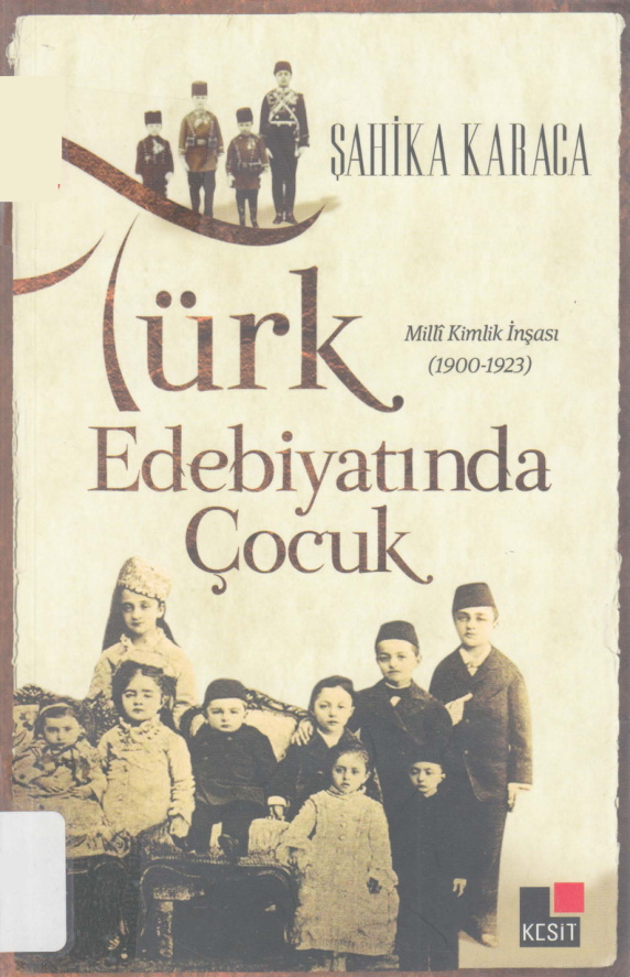 Türk Edebiyatında Çocuk: Milli Kimlik İnşası PDF İndir – Şahika Karaca