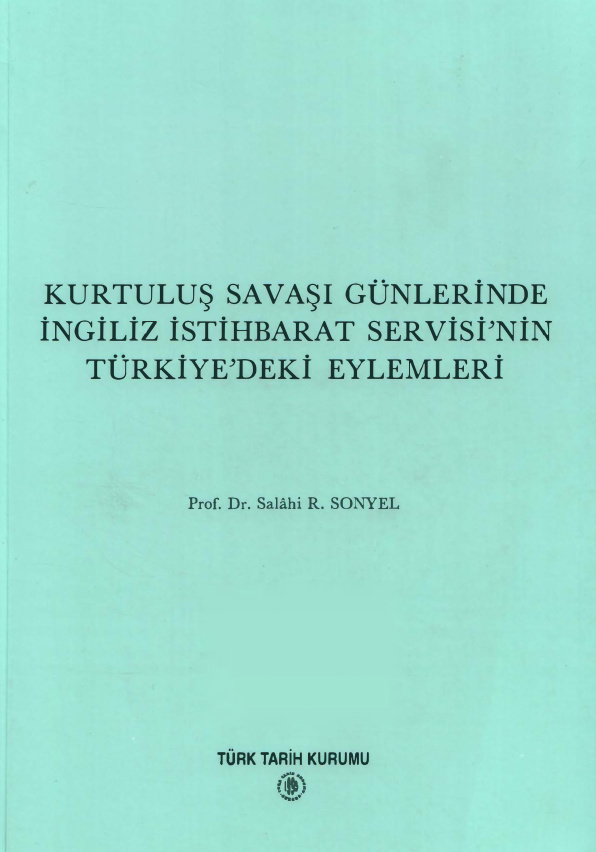 Kurtuluş Savaşı Günlerinde İngiliz İstihbarat Servisi’nin Türkiye’deki Eylemleri PDF İndir – Salahi R. Sonyel