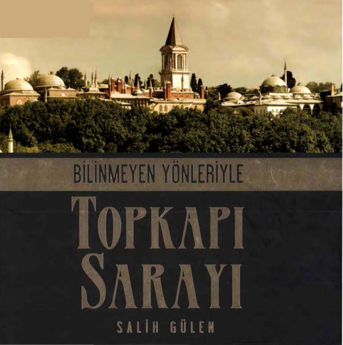 Bilinmeyen Yönleriyle Topkapı Sarayı PDF İndir – Salih Gülen