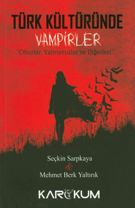 Seçkin Sarpkaya Mehmet Berk Yaltırık Türk Kültüründe Vampirler Karakum Yayınları Kitap Kapağı