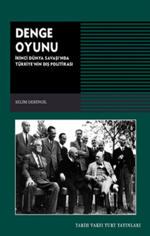 Denge Oyunu: İkinci Dünya Savaşında Türkiye’nin Dış Politikası PDF İndir – Selim Deringil