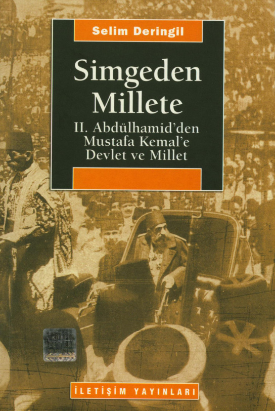 Simgeden Millete: II. Abdülhamid’den Mustafa Kemal’e Devlet ve Millet PDF İndir – Selim Deringil