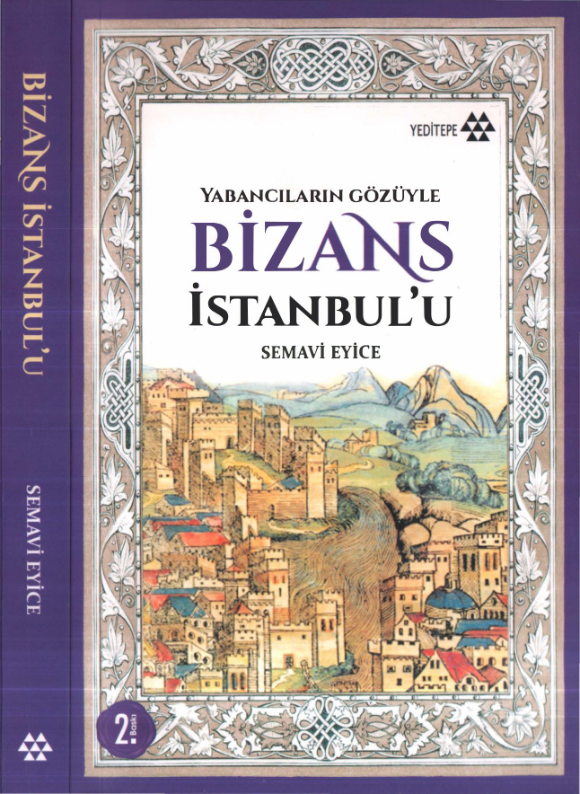 Bizans İstanbul'u PDF İndir - Semavi Eyice 1 Semavi Eyice Bizans İstanbul'u Yeditepe Yayınları Kitap Kapağı