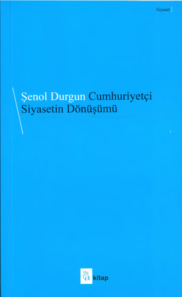 Cumhuriyetçi Siyasetin Dönüşümü PDF İndir – Şenol Durgun