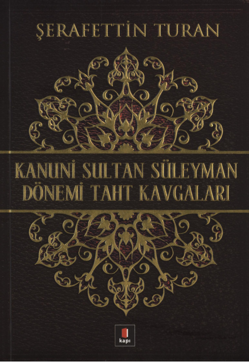 Kanuni Sultan Süleyman Dönemi Taht Kavgaları (Kapı) PDF İndir – Şerafettin Turan