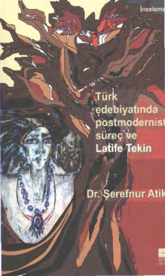 Türk Edebiyatında Postmodernist Süreç ve Latife Tekin PDF İndir – Şerefnur Atik