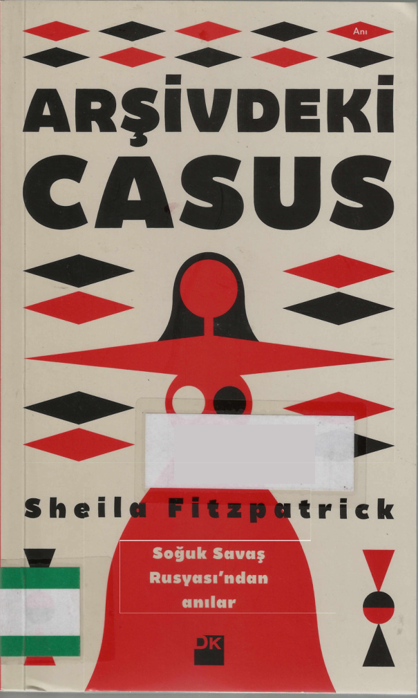Arşivdeki Casus: Soğuk Savaş Rusyasından Anılar PDF İndir – Sheila Fitzpatrick