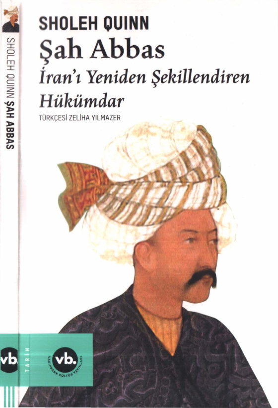 Şah Abbas: İran’ı Yeniden Şekillendiren Hükümdar PDF İndir – Sholeh Quinn