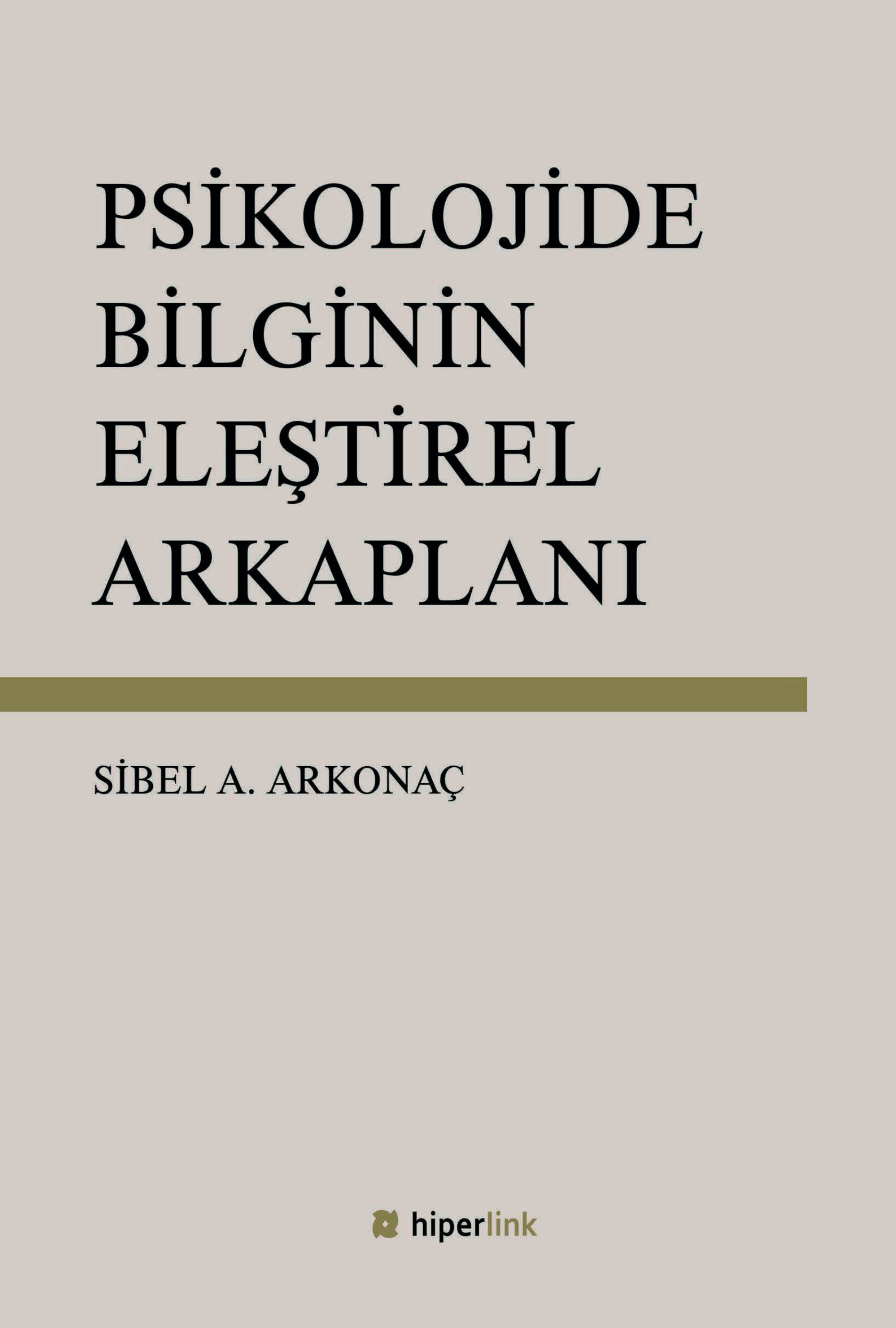 Psikolojide Bilginin Eleştirel Arka Planı PDF İndir – Sibel A. Arkonaç