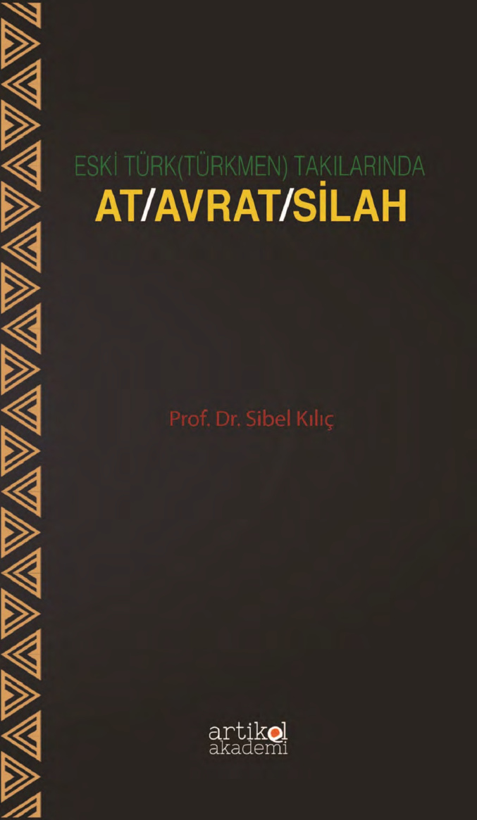 Eski Türk (Türkmen) Takılarında At-Avrat-Silah Üçlemesi PDF İndir – Sibel Kılıç