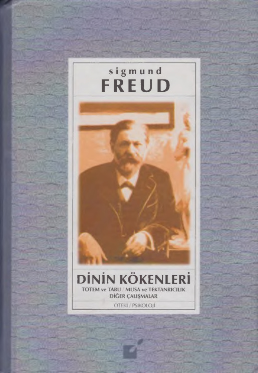 Dinin Kökenleri: Totem ve Tabu – Musa ve Tek Tanrıcılık PDF İndir – Sigmund Freud