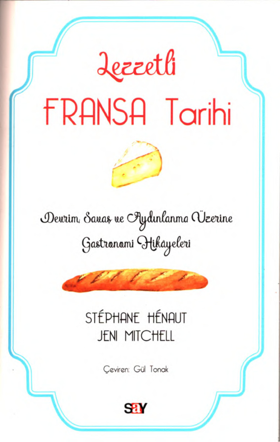 Stephen Henaut Jeni Mitchell Lezzetli Fransa Tarihi Say Yayınları Kitap Kapağı