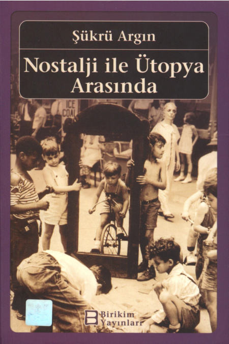 Nostalji ile Ütopya Arasında PDF İndir – Şükrü Argın
