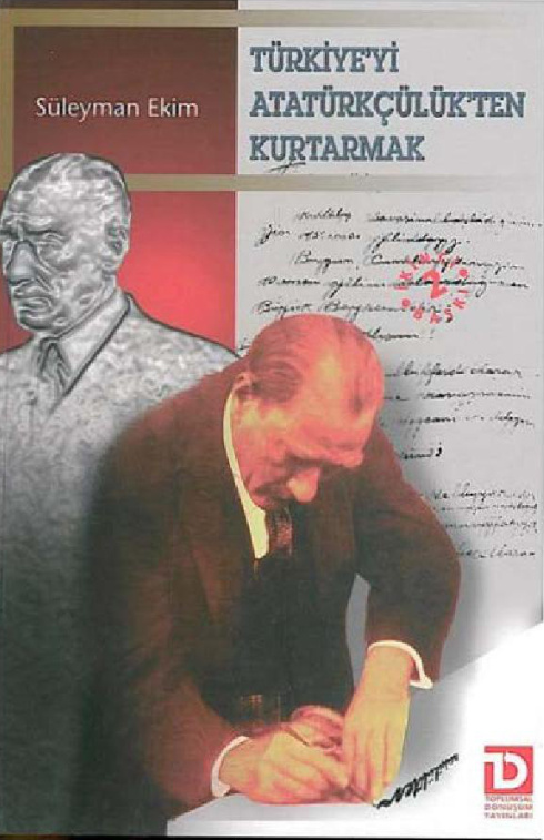 Türkiye’yi Atatürkçülük’ten Kurtarmak PDF İndir – Süleyman Ekim