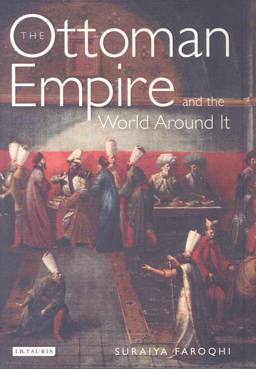 The Ottoman Empire and the World Around It PDF İndir – Suraiya Faroqhi