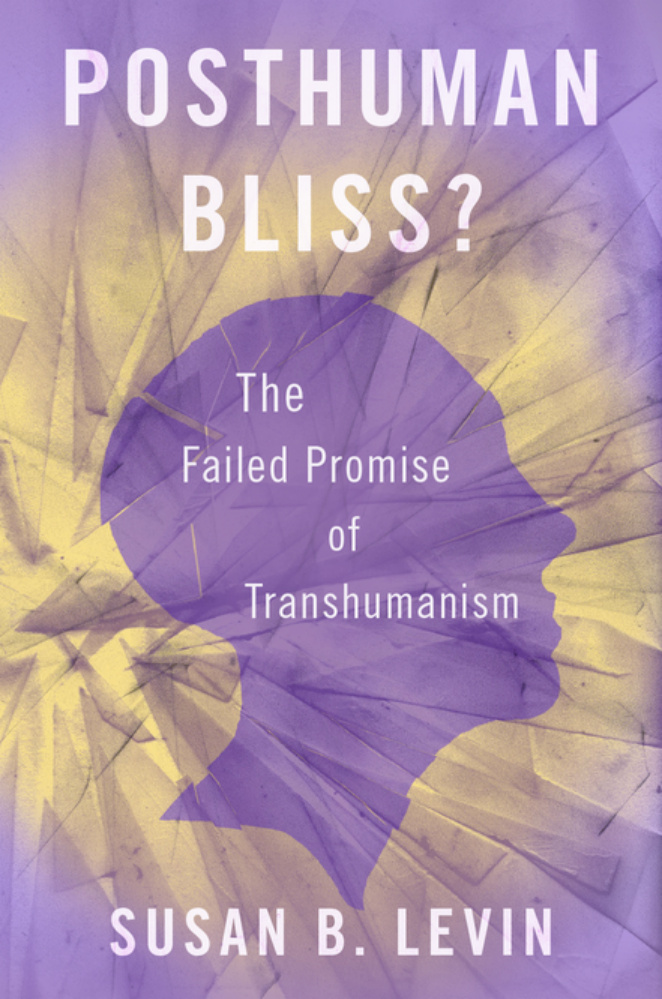 Posthuman Bliss? The Failed Promise of Transhumanism PDF İndir – Susan B. Levin