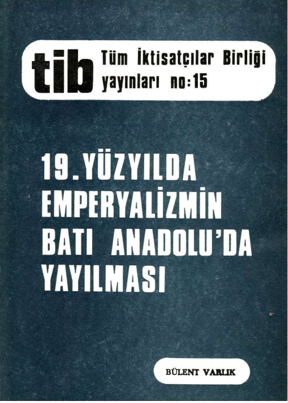 19. Yüzyılda Emperyalizmin Batı Anadolu’da Yayılması PDF İndir – Türkiye İktisatçılar Birliği