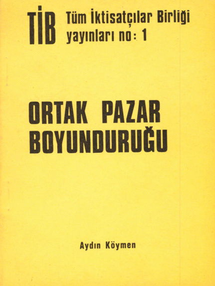 Ortak Pazar Boyunduruğu PDF İndir – Türkiye İktisatçılar Birliği