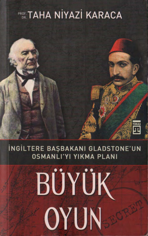 Büyük Oyun (İngiltere Başbakanı Gladstone’un Osmanlı’yı Yıkma Planı) PDF İndir – Taha Niyazi Karaca