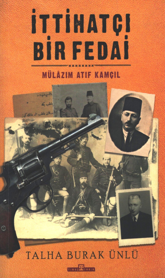 İttihatçı Bir Fedai Mülâzım Atıf Kamçıl PDF İndir – Talha Burak Ünlü