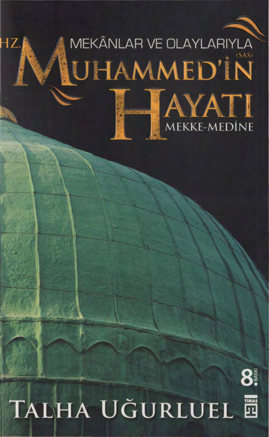 Hz Muhammed’in Hayatı (Mekanlar Ve Olaylarıyla-Mekke Medine) PDF İndir – Talha Uğurluel