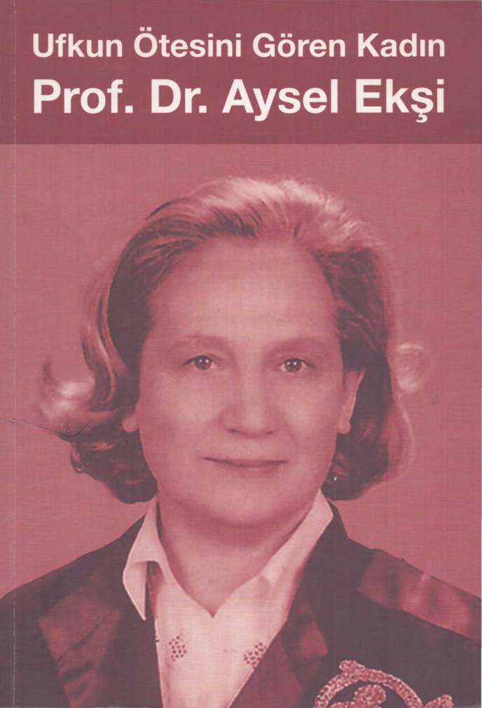 Ufkun Ötesini Gören Kadın: Prof. Dr. Aysel Ekşi PDF İndir – Türkkaya Ataöv
