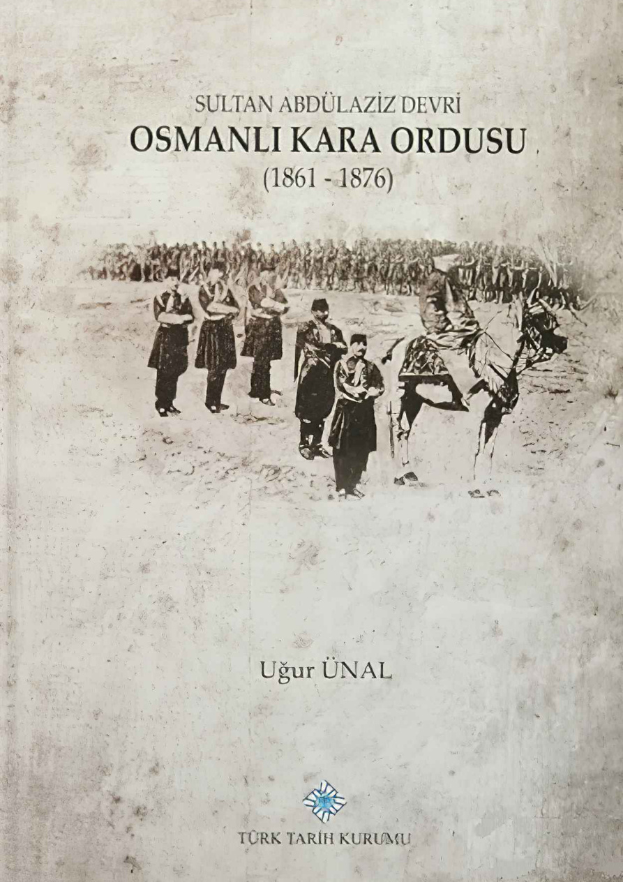 Sultan Abdülaziz Devri Osmanlı Kara Ordusu PDF İndir – Uğur Ünal