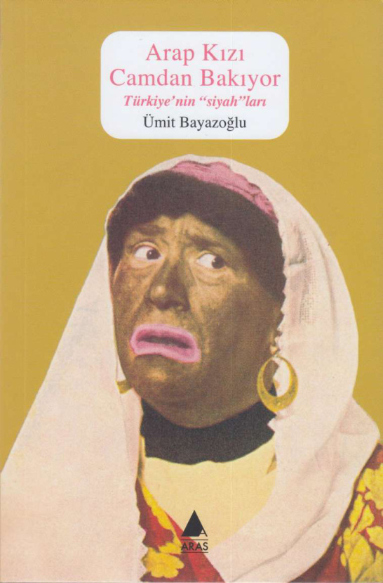 Arap Kızı Camdan Bakıyor – Türkiye’nin ‘Siyah’ları PDF İndir – Ümit Bayazoğlu
