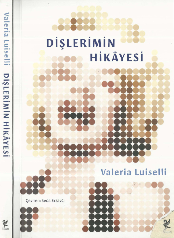 Dişlerimin Hikayesi PDF İndir - Valeria Luiselli 3 Valeria Luiselli Dişlerimin Hikayesi Siren Yayınları Kitap Kapağı
