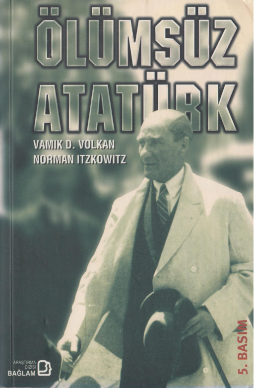 Ölümsüz Atatürk PDF İndir – Vamık D. Volkan, Norman Itzkowitz