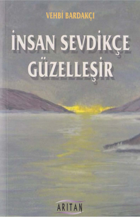 İnsan Sevdikçe Güzelleşir PDF İndir – Vehbi Bardakçı
