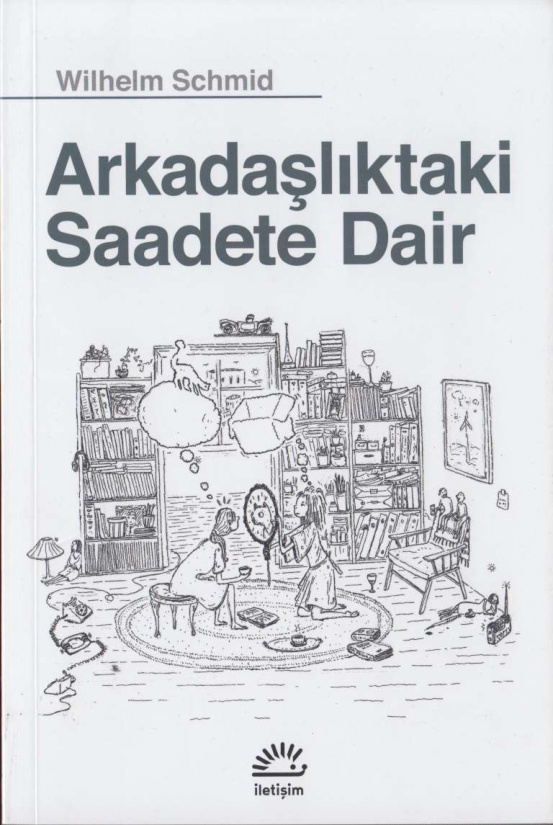 Arkadaslıktaki Saadete Dair PDF İndir – Wilhelm Schmid