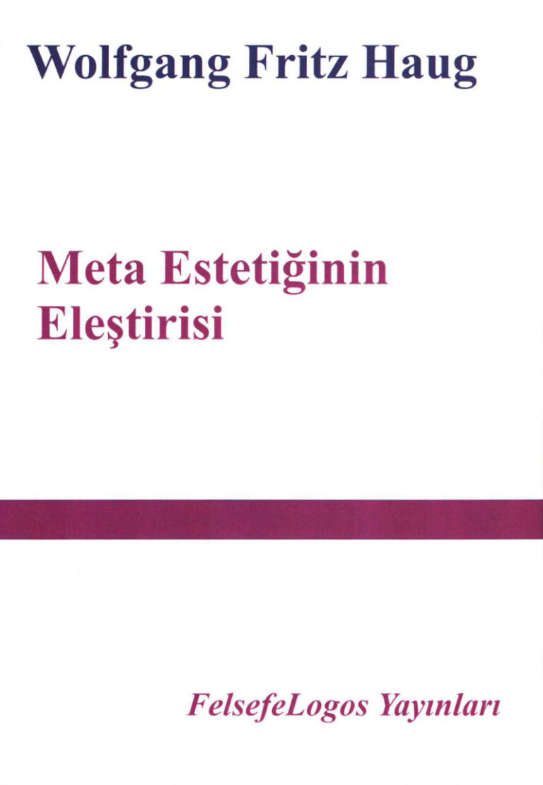 Meta Estetiğinin Eleştirisi (FelsefeLogos) PDF İndir - Wolfgang Fritz Haug 1 Wolfgang Fritz Haug Meta Estetiğinin Eleştirisi FelsefeLogos Yayınları Kitap Kapağı
