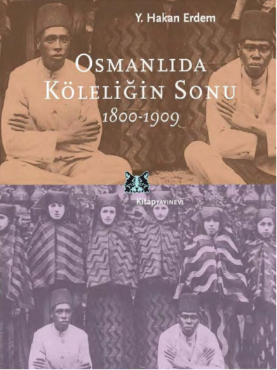 Osmanlı’da Köleliğin Sonu 1800-1909 PDF İndir – Y. Hakan Erdem