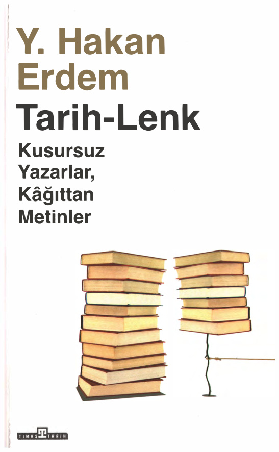 Tarih-Lenk: Kusursuz Yazarlar Kağıttan Metinler PDF İndir – Y. Hakan Erdem