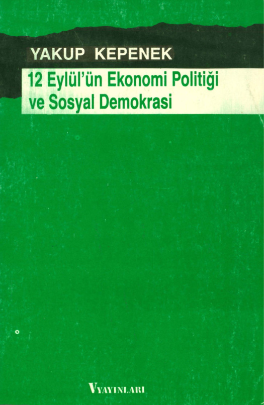 12 Eylül’ün Ekonomi Politiği ve Sosyal Demokrasi PDF İndir – Yakup Kepenek