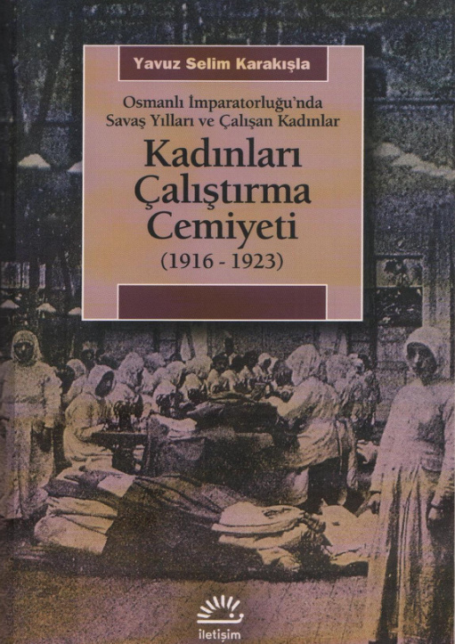 Kadınları Çalıştırma Cemiyeti 1916-1923 PDF İndir – Yavuz Selim Karakışla