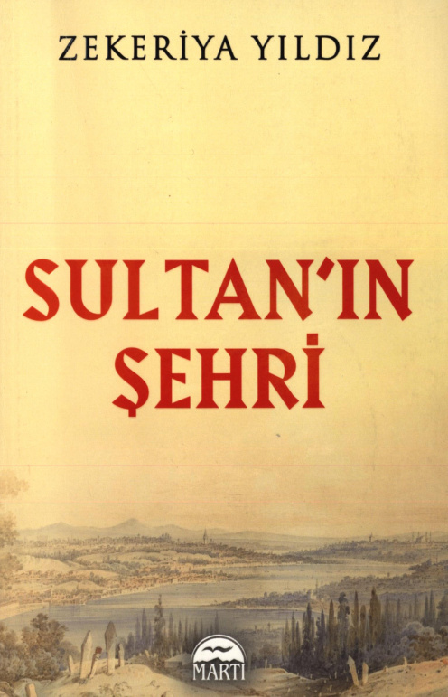 Zekeriya Yıldız Sultanın Şehri Martı Yayınları Kitap Kapağı