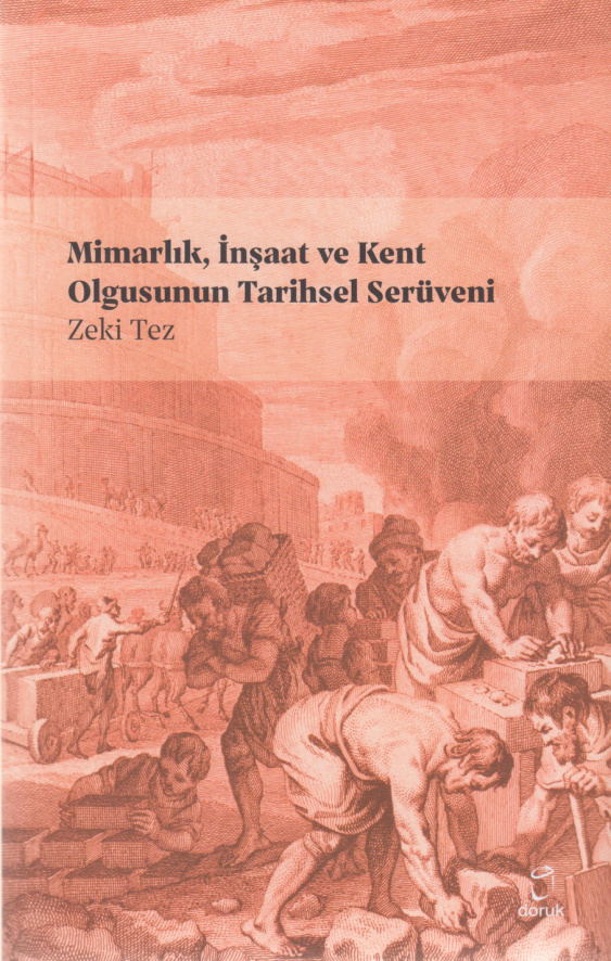 Zeki Tez Mimarlık, İnşaat ve Kent Olgusunun Tarihsel Serüveni Doruk Yayınları Kitap Kapağı