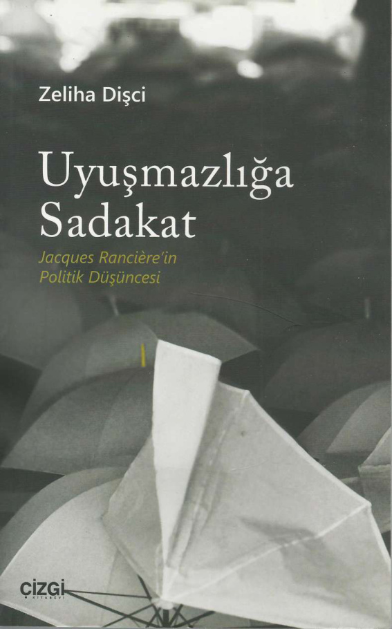 Uyuşmazlığa Sadakat Jacques Ranciere’in Politik Düşüncesi PDF İndir – Zeliha Dişçi