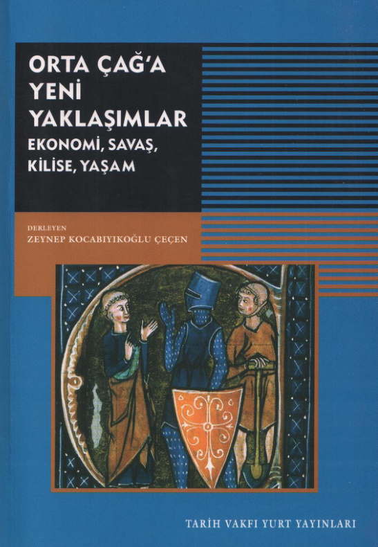 Orta Çağ’a Yeni Yaklaşımlar: Ekonomi, Savaş, Kilise, Yaşam PDF İndir – Zeynep Kocabıyıklıoğlu Çeçen
