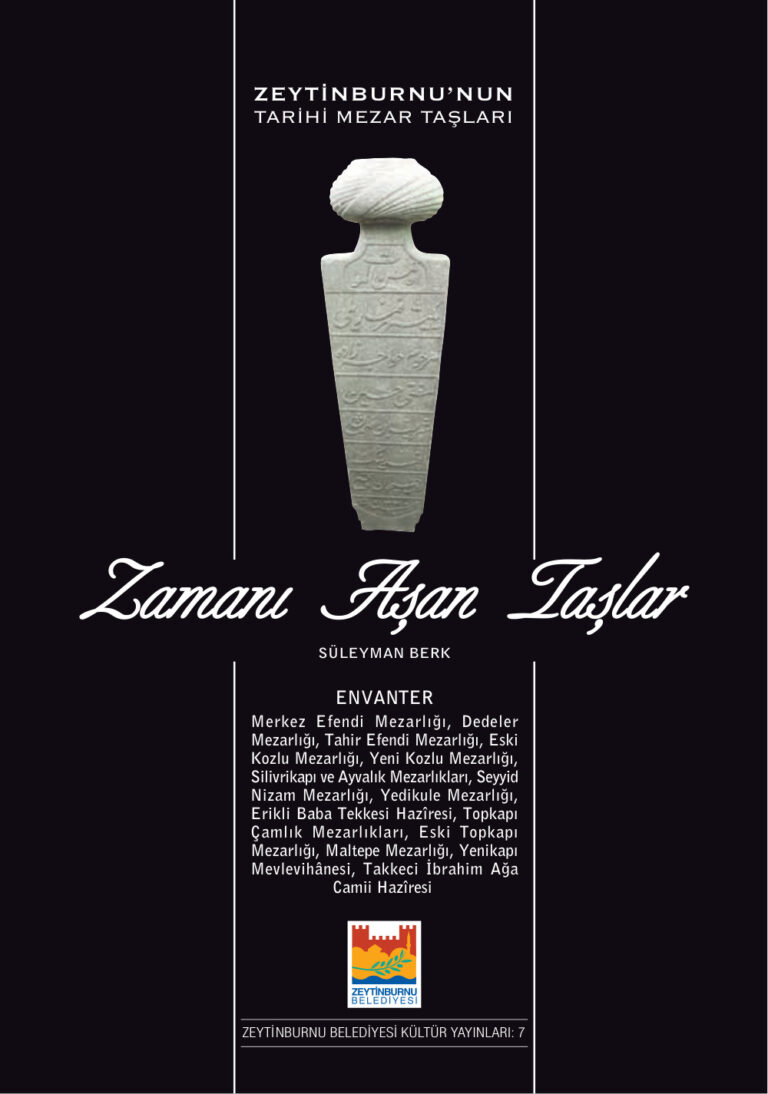 Zeytinburnu'nun Tarihi Mezar Taşları Envanter PDF İndir - Kolektif 1 Zeytinburnu'nun Tarihi Mezar Taşları Envanter Zeytinburnu Belediyesi Yayınları Kitap Kapağı
