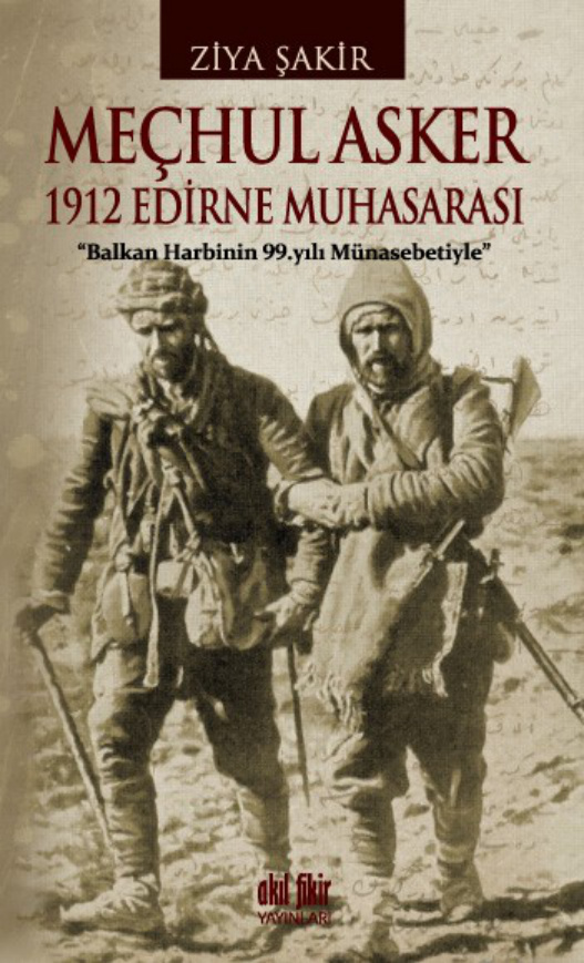 Ziya Şakir Meçhul Asker 1912 Edirne Muhasarası Akıl Fikir Yayınarı Kitap Kapağı