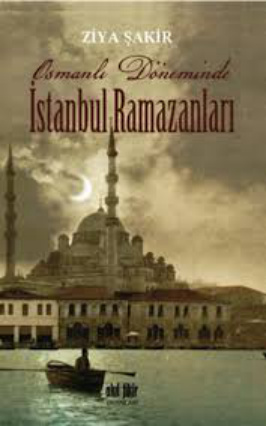 Osmanlı Döneminde İstanbul Ramazanları PDF İndir – Ziya Şakir