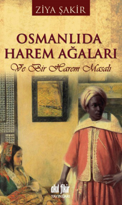 Osmanlıda Harem Ağaları ve Bir Harem Masalı PDF İndir – Ziya Şakir