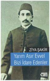 Yarım Asır Evvel Bizi İdare Edenler PDF İndir – Ziya Şakir