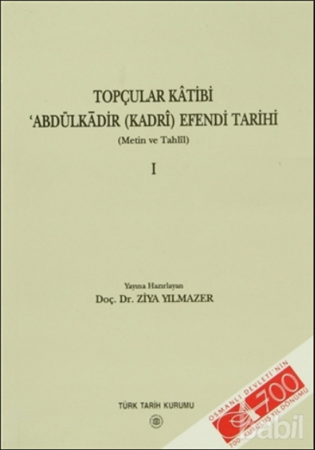 Ziya Yılmazer Topçular Katibi Abdülkadir Efendi Tarihi TTK Yayınları Kitap Kapağı