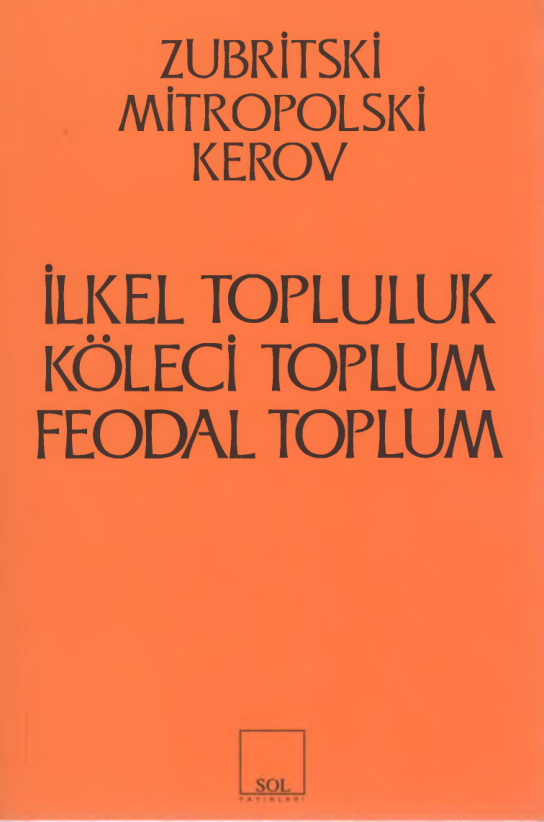 İlkel Topluluk Köleci Toplum Feodal Toplum PDF İndir – Zubritski, Mitropolski, Kerov