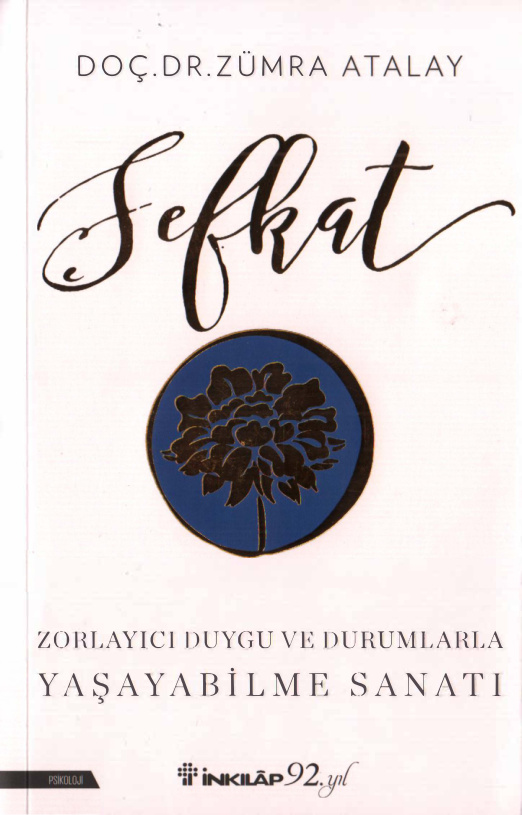 Şefkat: Zorlayıcı Duygu ve Durumlarla Yaşabilme Sanatı PDF İndir – Zümra Atalay