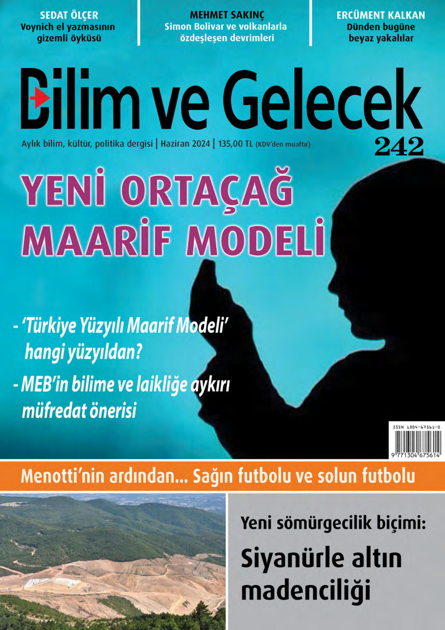 Bilim ve Gelecek Sayı 242 2024 Haziran Yeni Ortaçağ Maarif Modeli Siyanürle Altın Madenciliği PDF İndir – Kolektif